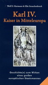 KARL IV. - Kaiser in Mitteleuropa: Geschichte(n) zum Wirken eines großen europäischen Staatsmannes
